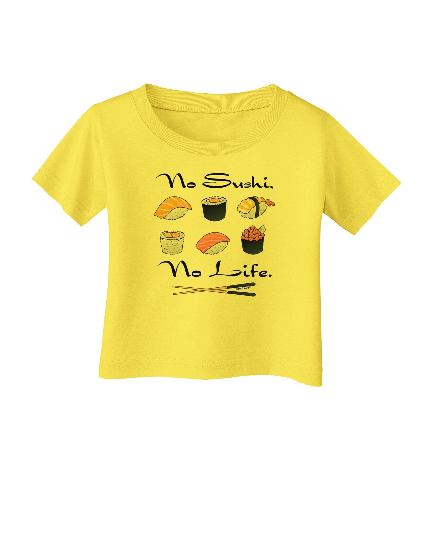 No Sushi No Life Infant T-Shirt-Infant T-Shirt-TooLoud-Yellow-06-Months-Davson Sales