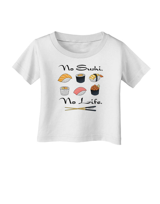 No Sushi No Life Infant T-Shirt-Infant T-Shirt-TooLoud-White-06-Months-Davson Sales