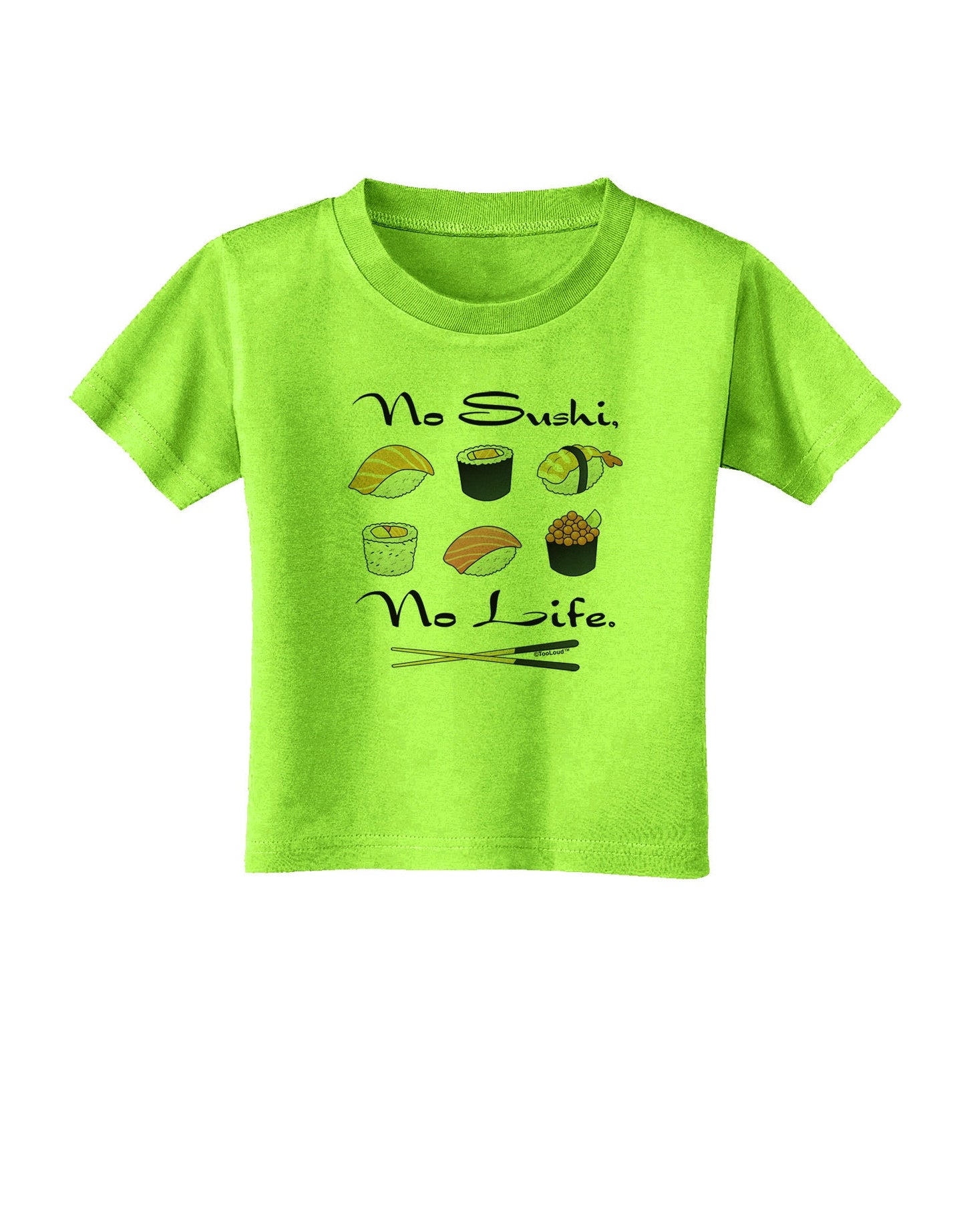 No Sushi No Life Toddler T-Shirt-Toddler T-Shirt-TooLoud-Lime-Green-2T-Davson Sales