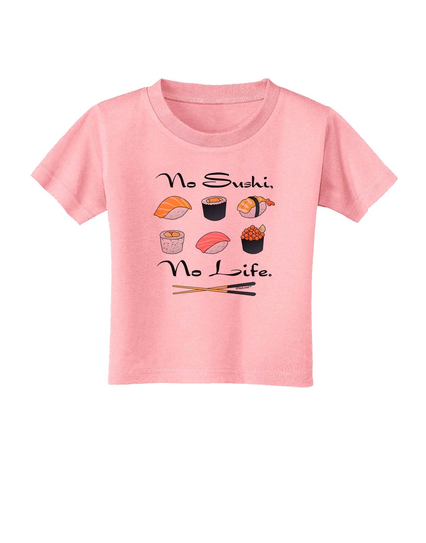 No Sushi No Life Toddler T-Shirt-Toddler T-Shirt-TooLoud-Candy-Pink-2T-Davson Sales