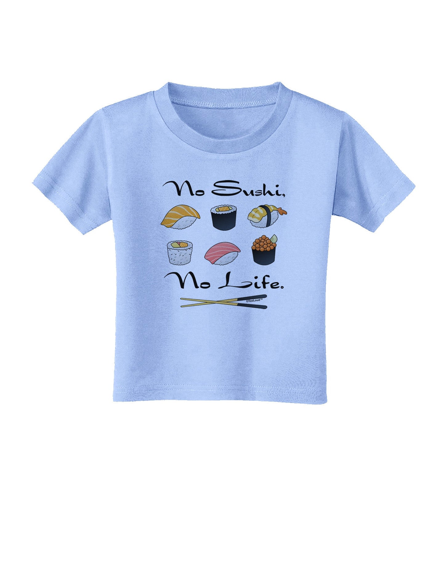 No Sushi No Life Toddler T-Shirt-Toddler T-Shirt-TooLoud-Aquatic-Blue-2T-Davson Sales