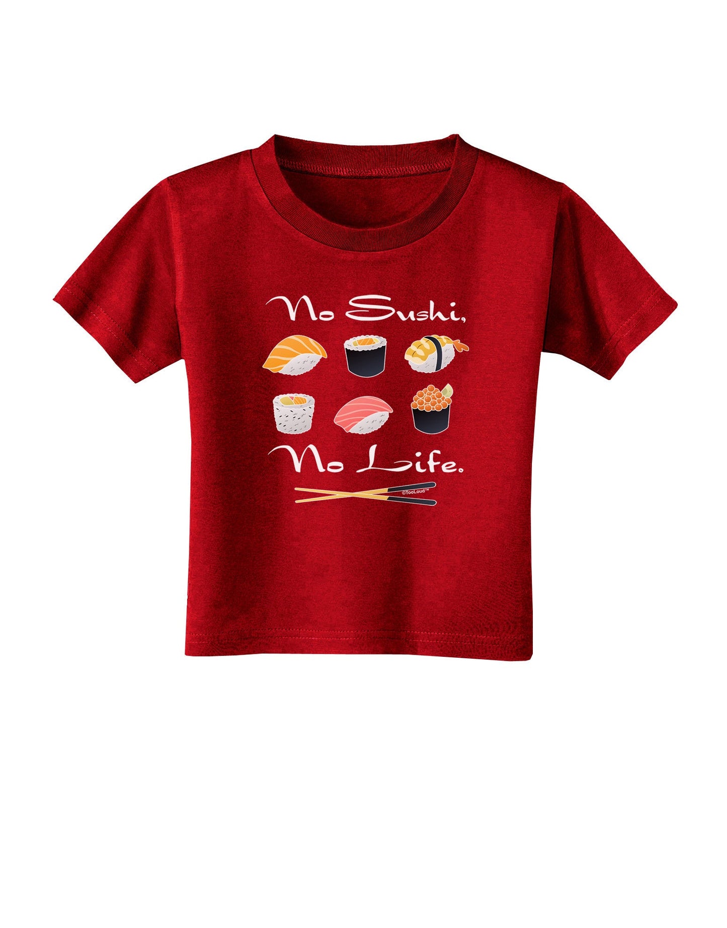 No Sushi No Life Toddler T-Shirt Dark-Toddler T-Shirt-TooLoud-Red-2T-Davson Sales