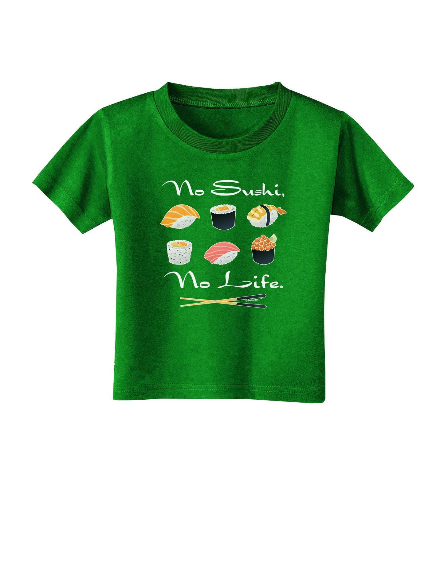 No Sushi No Life Toddler T-Shirt Dark-Toddler T-Shirt-TooLoud-Clover-Green-2T-Davson Sales