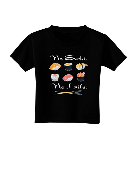 No Sushi No Life Toddler T-Shirt Dark-Toddler T-Shirt-TooLoud-Black-2T-Davson Sales