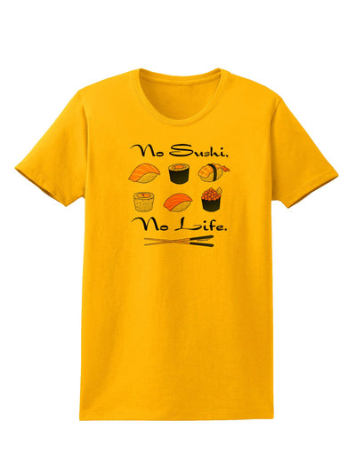 No Sushi No Life Womens T-Shirt-Womens T-Shirt-TooLoud-Gold-X-Small-Davson Sales