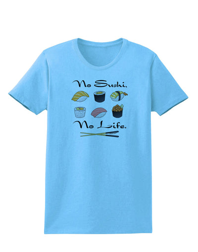 No Sushi No Life Womens T-Shirt-Womens T-Shirt-TooLoud-Aquatic-Blue-X-Small-Davson Sales