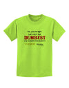 No Your Right Lets Do it the Dumbest Way Childrens T-Shirt by TooLoud-Childrens T-Shirt-TooLoud-Lime-Green-X-Small-Davson Sales