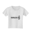 Nothing But Treble Music Pun Toddler T-Shirt by TooLoud-Toddler T-Shirt-TooLoud-White-2T-Davson Sales