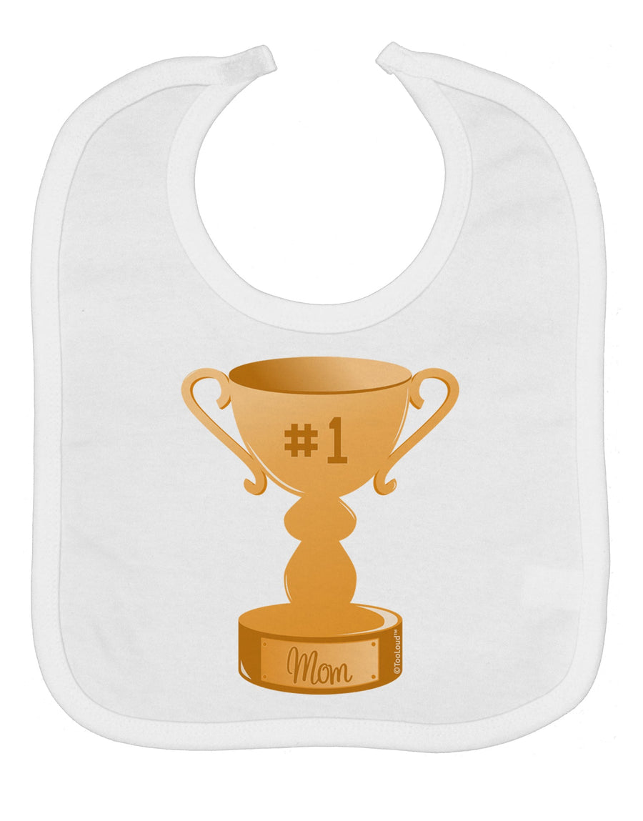 Number One Mom Trophy Baby Bib by TooLoud