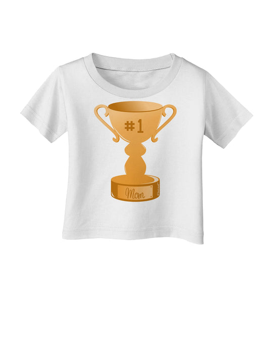 Number One Mom Trophy Infant T-Shirt by TooLoud-Infant T-Shirt-TooLoud-White-06-Months-Davson Sales