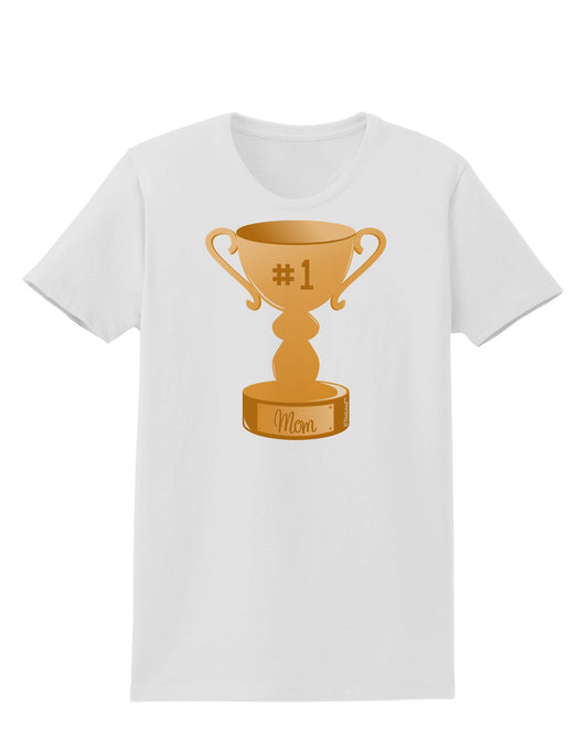 Number One Mom Trophy Womens T-Shirt by TooLoud-Womens T-Shirt-TooLoud-White-X-Small-Davson Sales
