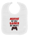 Nurse By Day Gamer By Night Baby Bib