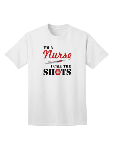 Nurse - Call The Shots Adult T-Shirt-unisex t-shirt-TooLoud-White-Small-Davson Sales