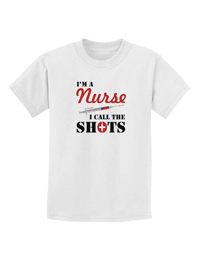 Nurse - Call The Shots Childrens T-Shirt-Childrens T-Shirt-TooLoud-White-X-Small-Davson Sales