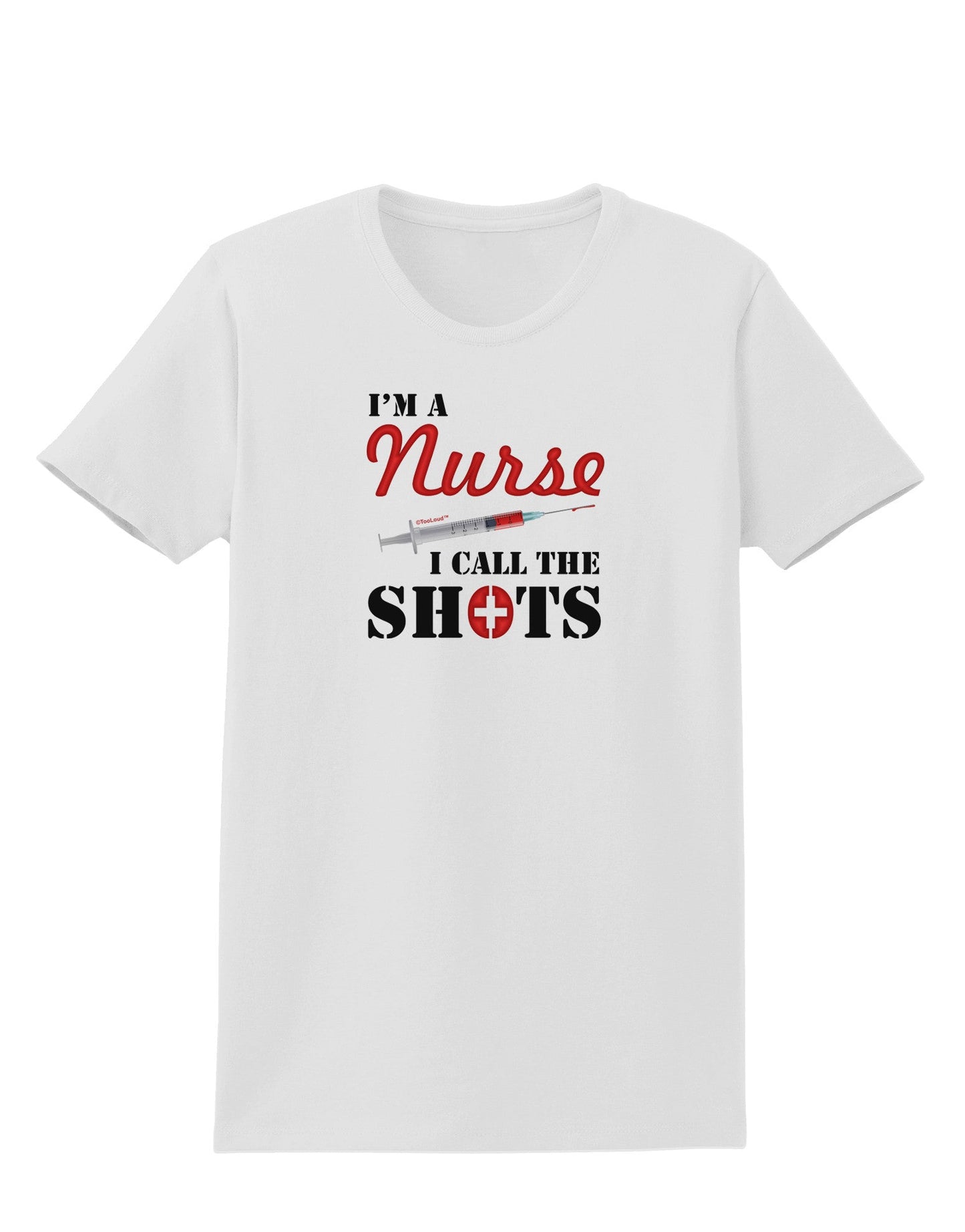 Nurse - Call The Shots Womens T-Shirt-Womens T-Shirt-TooLoud-White-X-Small-Davson Sales