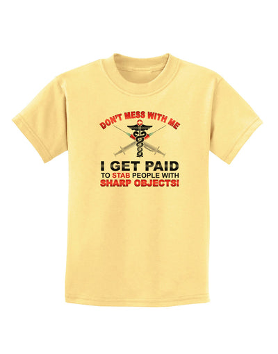 Nurse - Don't Mess With Me Childrens T-Shirt-Childrens T-Shirt-TooLoud-Daffodil-Yellow-X-Small-Davson Sales