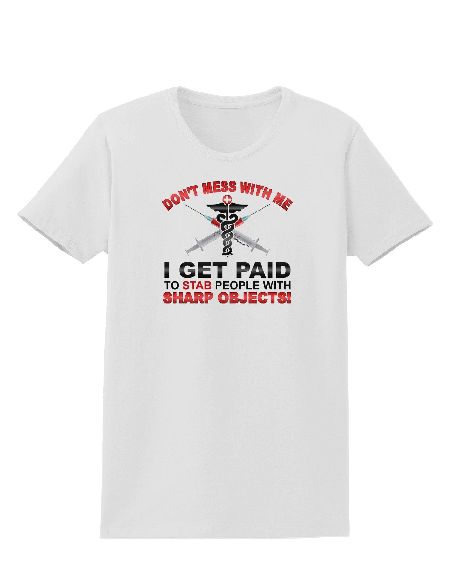 Nurse - Don't Mess With Me Womens T-Shirt-Womens T-Shirt-TooLoud-White-X-Small-Davson Sales