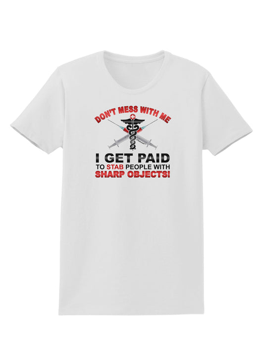 Nurse - Don't Mess With Me Womens T-Shirt-Womens T-Shirt-TooLoud-White-X-Small-Davson Sales