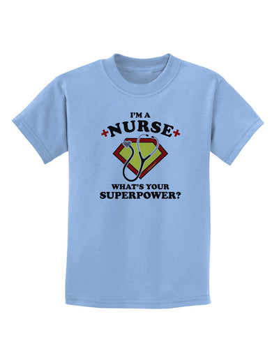 Nurse - Superpower Childrens T-Shirt-Childrens T-Shirt-TooLoud-Light-Blue-X-Small-Davson Sales