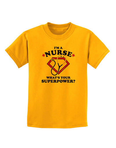 Nurse - Superpower Childrens T-Shirt-Childrens T-Shirt-TooLoud-Gold-X-Small-Davson Sales