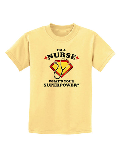 Nurse - Superpower Childrens T-Shirt-Childrens T-Shirt-TooLoud-Daffodil-Yellow-X-Small-Davson Sales