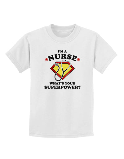 Nurse - Superpower Childrens T-Shirt-Childrens T-Shirt-TooLoud-White-X-Small-Davson Sales