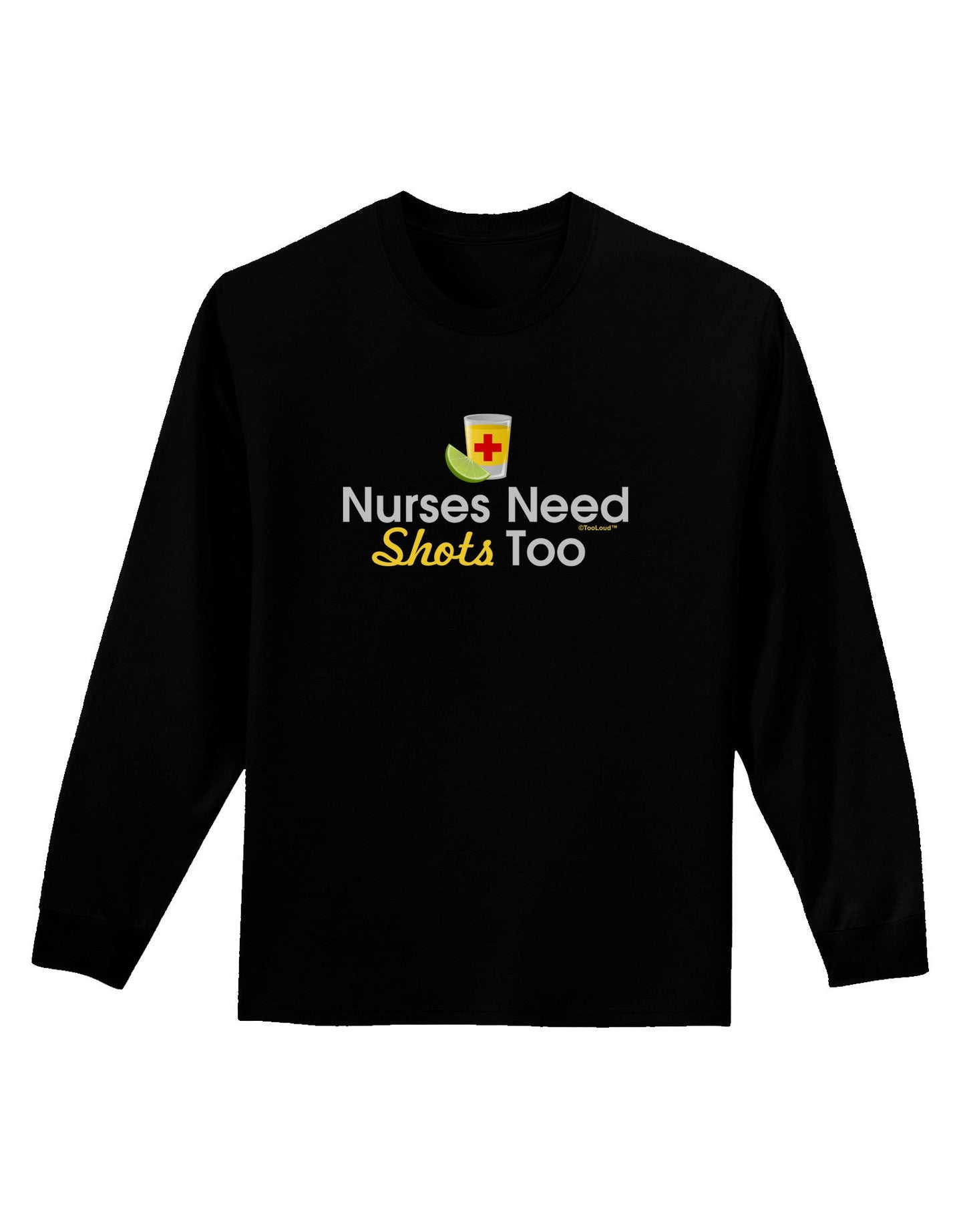 Nurses Need Shots Too Adult Long Sleeve Dark T-Shirt-TooLoud-Black-Small-Davson Sales