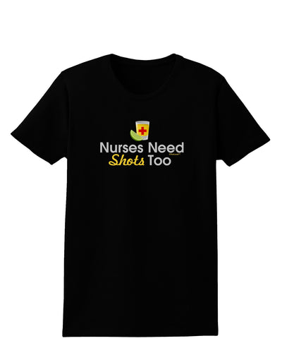 Nurses Need Shots Too Womens Dark T-Shirt-TooLoud-Black-X-Small-Davson Sales