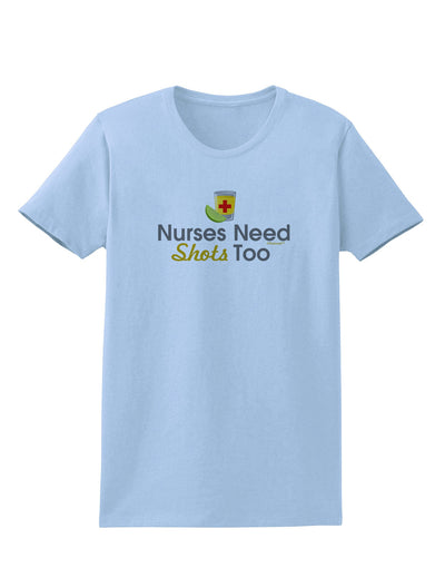 Nurses Need Shots Too Womens T-Shirt-Womens T-Shirt-TooLoud-Light-Blue-X-Small-Davson Sales