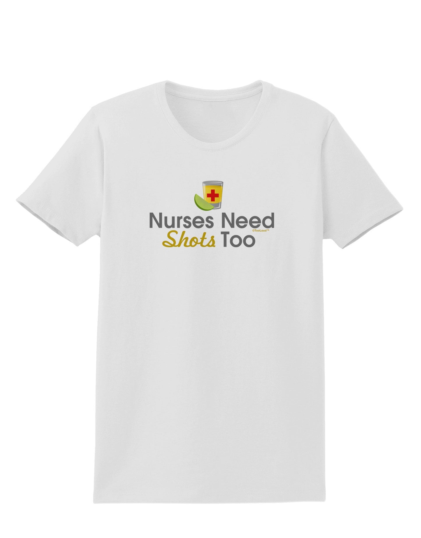 Nurses Need Shots Too Womens T-Shirt-Womens T-Shirt-TooLoud-White-X-Small-Davson Sales