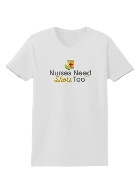 Nurses Need Shots Too Womens T-Shirt-Womens T-Shirt-TooLoud-White-X-Small-Davson Sales