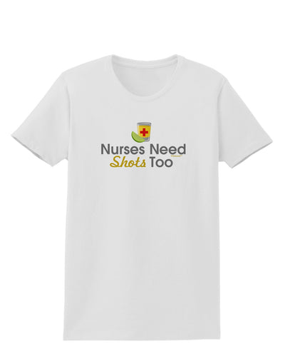 Nurses Need Shots Too Womens T-Shirt-Womens T-Shirt-TooLoud-White-X-Small-Davson Sales