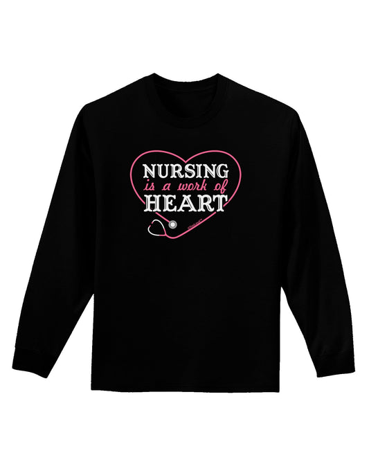Nursing Is A Work Of Heart Adult Long Sleeve Dark T-Shirt-TooLoud-Black-Small-Davson Sales