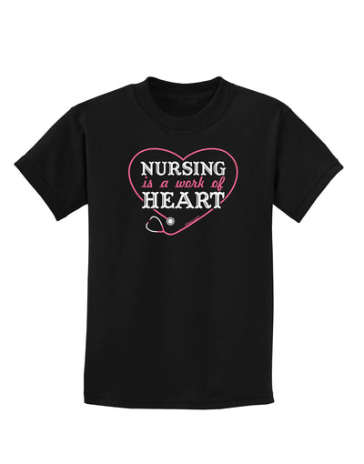 Nursing Is A Work Of Heart Childrens Dark T-Shirt-Childrens T-Shirt-TooLoud-Black-X-Small-Davson Sales