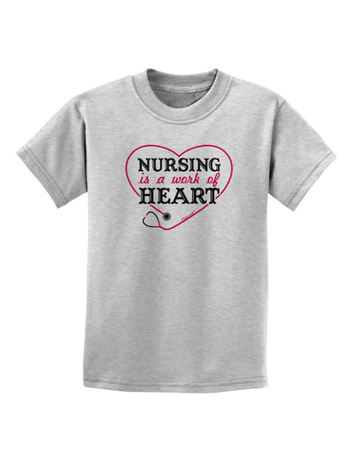 Nursing Is A Work Of Heart Childrens T-Shirt-Childrens T-Shirt-TooLoud-AshGray-X-Small-Davson Sales