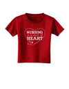 Nursing Is A Work Of Heart Toddler T-Shirt Dark-Toddler T-Shirt-TooLoud-Red-2T-Davson Sales