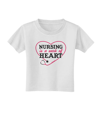 Nursing Is A Work Of Heart Toddler T-Shirt-Toddler T-Shirt-TooLoud-White-2T-Davson Sales