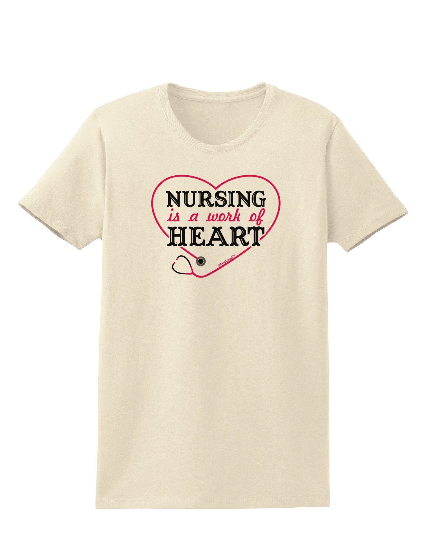 Nursing Is A Work Of Heart Womens T-Shirt-Womens T-Shirt-TooLoud-Natural-X-Small-Davson Sales