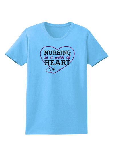 Nursing Is A Work Of Heart Womens T-Shirt-Womens T-Shirt-TooLoud-Aquatic-Blue-X-Small-Davson Sales