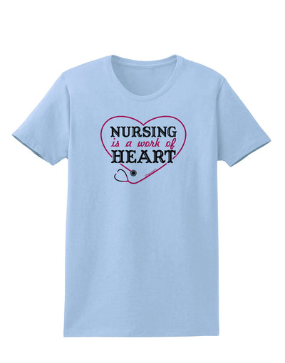 Nursing Is A Work Of Heart Womens T-Shirt-Womens T-Shirt-TooLoud-Light-Blue-X-Small-Davson Sales