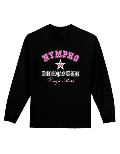 Nympho Dumpster Tragic Mess Adult Long Sleeve Dark T-Shirt-TooLoud-Black-Small-Davson Sales