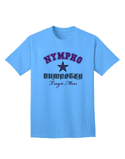 Nympho Dumpster Tragic Mess Adult T-Shirt-Mens T-Shirt-TooLoud-Aquatic-Blue-Small-Davson Sales