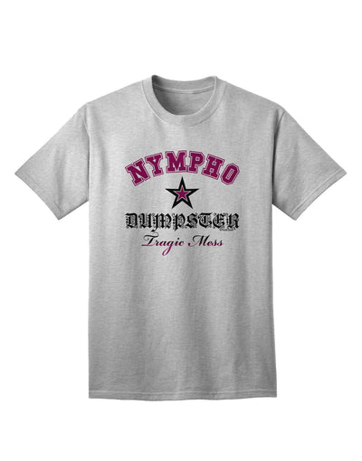 Nympho Dumpster Tragic Mess Adult T-Shirt-Mens T-Shirt-TooLoud-AshGray-Small-Davson Sales