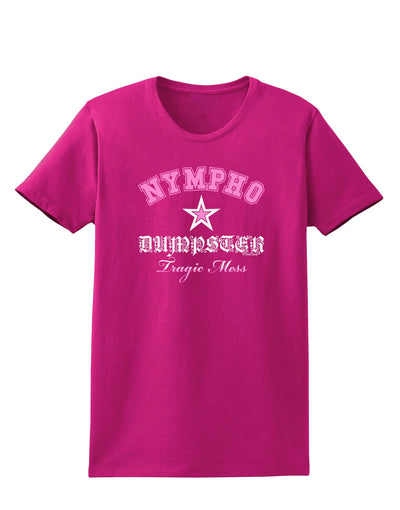 Nympho Dumpster Tragic Mess Womens Dark T-Shirt-TooLoud-Hot-Pink-Small-Davson Sales