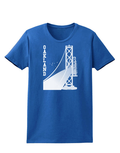 Oakland Text Bay Bridge Womens Dark T-Shirt-TooLoud-Royal-Blue-X-Small-Davson Sales