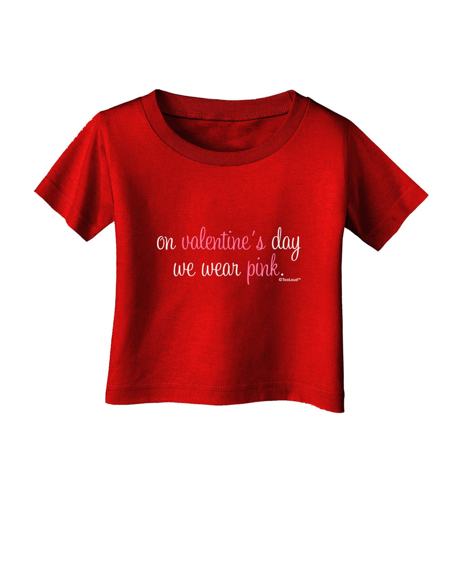 On Valentine's Day We Wear Pink Infant T-Shirt Dark by TooLoud-Infant T-Shirt-TooLoud-Black-06-Months-Davson Sales