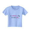 On Valentine's Day We Wear Pink Toddler T-Shirt by TooLoud-Toddler T-Shirt-TooLoud-Aquatic-Blue-2T-Davson Sales