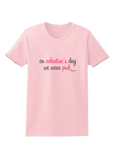 On Valentine's Day We Wear Pink Womens T-Shirt by TooLoud-Womens T-Shirt-TooLoud-PalePink-X-Small-Davson Sales