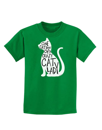 One Cat Short Of A Crazy Cat Lady Childrens Dark T-Shirt-Childrens T-Shirt-TooLoud-Kelly-Green-X-Small-Davson Sales