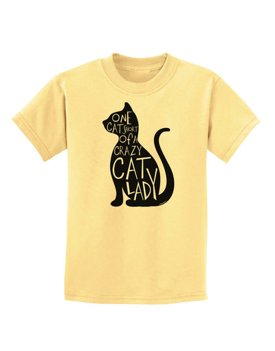 One Cat Short Of A Crazy Cat Lady Childrens T-Shirt-Childrens T-Shirt-TooLoud-Daffodil-Yellow-X-Small-Davson Sales